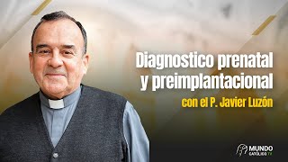 Diagnostico prenatal y preimplantacional con el P Javier Luzón [upl. by Irrot]