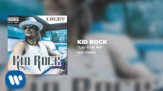 Kid Rock  Lay It On Me [upl. by Ticknor745]