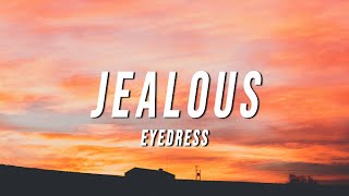 Eyedress  Jealous Lyrics [upl. by Von396]