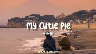 My Cutie Pie  NuNew  Ost Cutiepie The Series Romanized Lyrics [upl. by Boonie706]